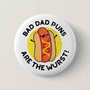 Bad Dad Puns Are The Wurst Funny Sausage Pun 2 Inch Round Button