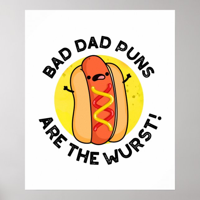 Bad Dad Puns Are The Wurst Funny Sausage Pun  Poster (Front)