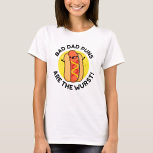 Bad Dad Puns Are The Wurst Funny Sausage Pun  T-Shirt
