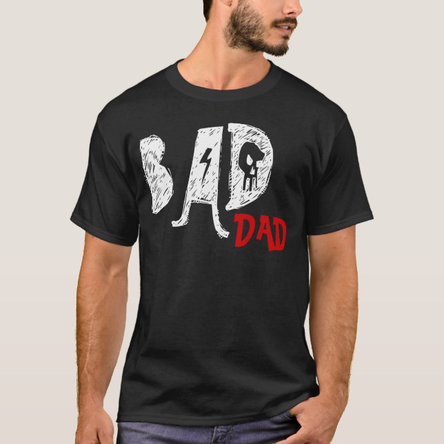 Bad Dad Tee Shirt - Funny Father's Day v01 (Front)