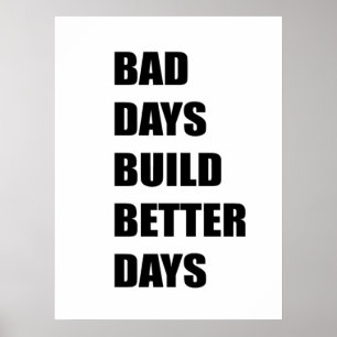 Bad day build better days poster