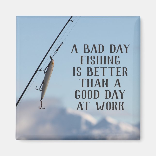 Bad Day Fishing Mieux que Good Day Work Magnet (Devant)