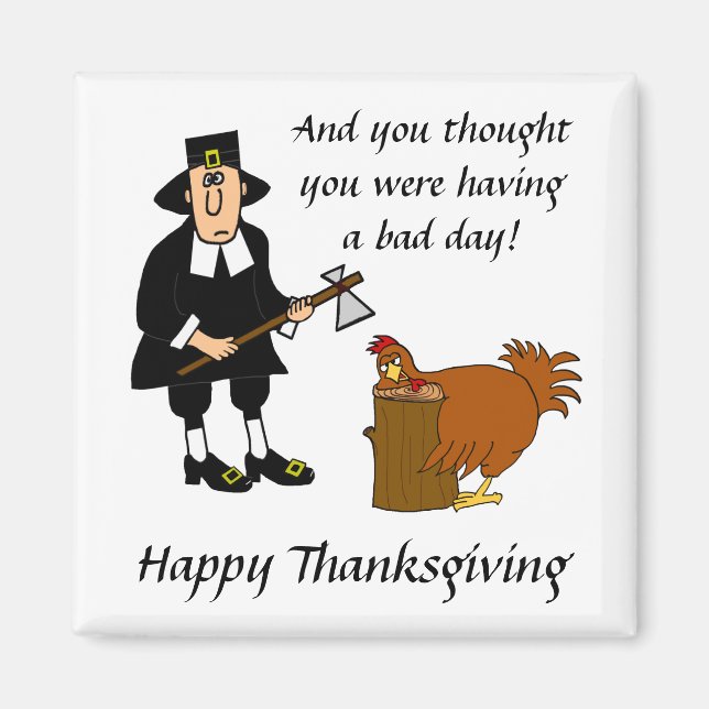 Bad Day Happy Thanksgiving Turkey & Pilgrim Magnet (Front)