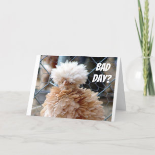 "BAD DAY?" HOPE THIS CARD MAKES U SMILE