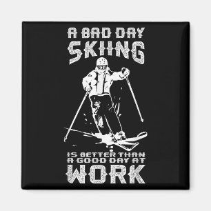 Bad Day Skiing Is Better Than Good Day Work Funny Magnet