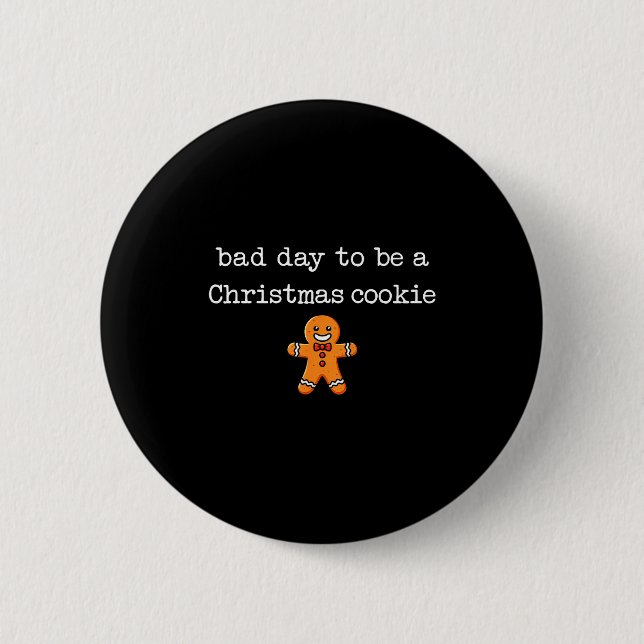 Bad Day To Be A Christmas Cookie Gingerbread Xmas  2 Inch Round Button (Front)