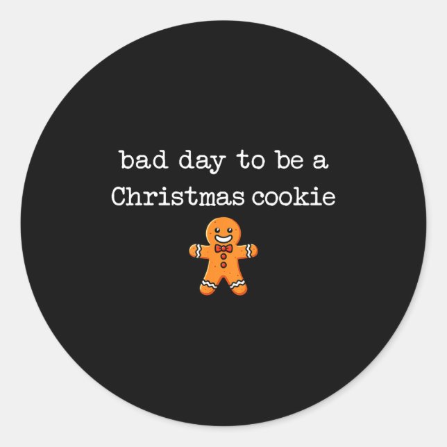 Bad Day To Be A Christmas Cookie Gingerbread Xmas  Classic Round Sticker (Front)