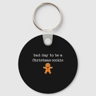 Bad Day To Be A Christmas Cookie Gingerbread Xmas Keychain