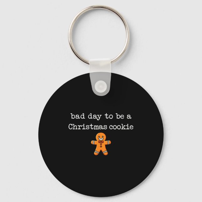 Bad Day To Be A Christmas Cookie Gingerbread Xmas  Keychain (Front)