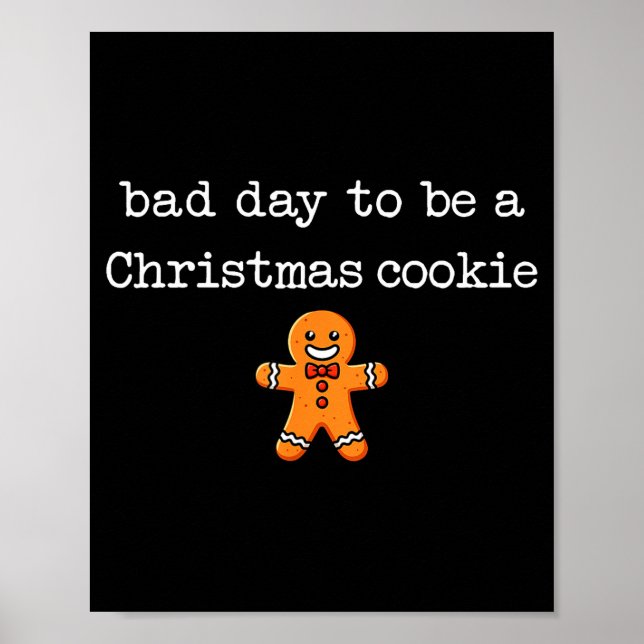 Bad Day To Be A Christmas Cookie Gingerbread Xmas  Poster (Front)