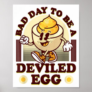Bad Day To Be A Deviled Egg Funny Thanksgiving Egg Poster