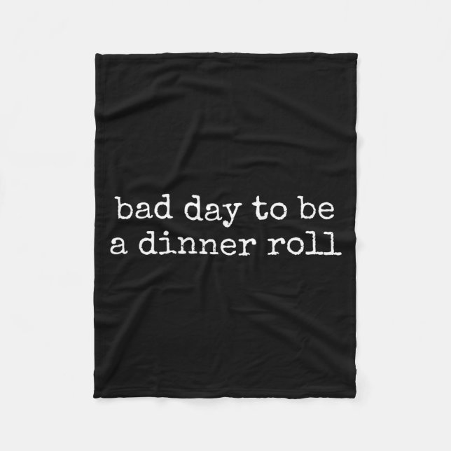 Bad Day To Be A Dinner Roll Lover Funny Thanksgivi Fleece Blanket (Front)