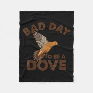 Bad Day To Be A Dove Bird Camo Hunting Season Funn Fleece Blanket