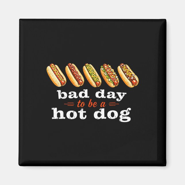 Bad day to be a hot dog funny bbq grilling 4th of magnet (Front)
