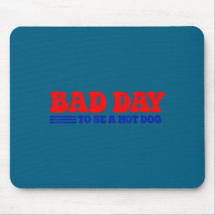 Bad day to be a hot dog funny bbq grilling 4th of mouse pad
