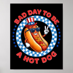 Bad day to be a hot dog independence day funny 4th poster