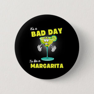 Bad Day To Be A Margarita Funny Cinco De Mayo Tequ 2 Inch Round Button