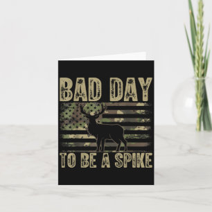 Bad Day To Be A Spike Funny Deer Hunting  Card