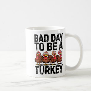 Bad Day To Be A Turkey Funny Thanksgiving  Coffee Mug