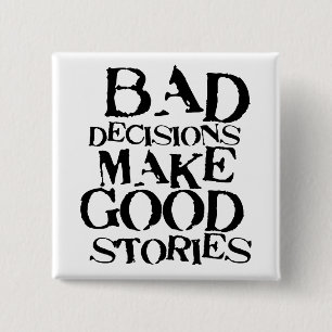 Bad Decisions Make Good Stories- funny proverb 2 Inch Square Button