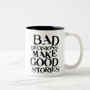 Bad Decisions Make Good Stories- funny proverb Two-Tone Coffee Mug