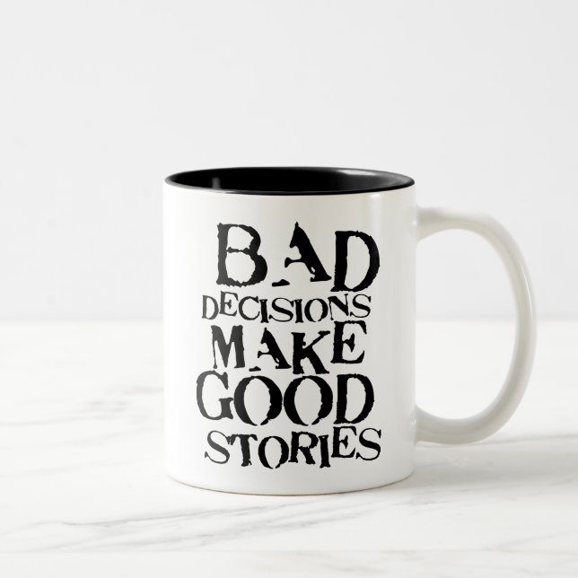 Bad Decisions Make Good Stories- funny proverb Two-Tone Coffee Mug (Right)