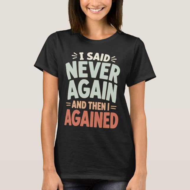 Bad Decisions Repeating Mistakes Regret Relatable  T-Shirt (Front)