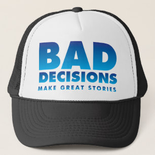 Bad decisions trucker hat