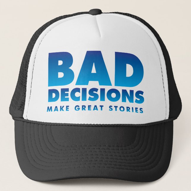Bad decisions trucker hat (Front)