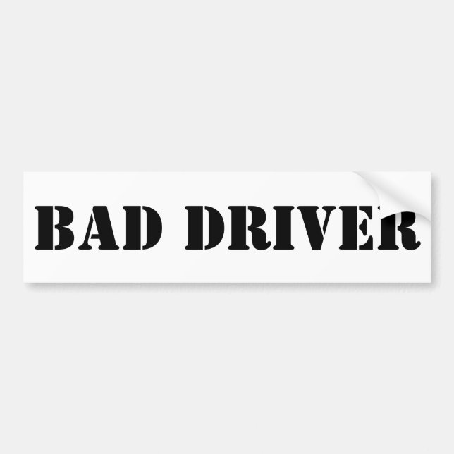 Bad Driver Bumper Sticker (Front)