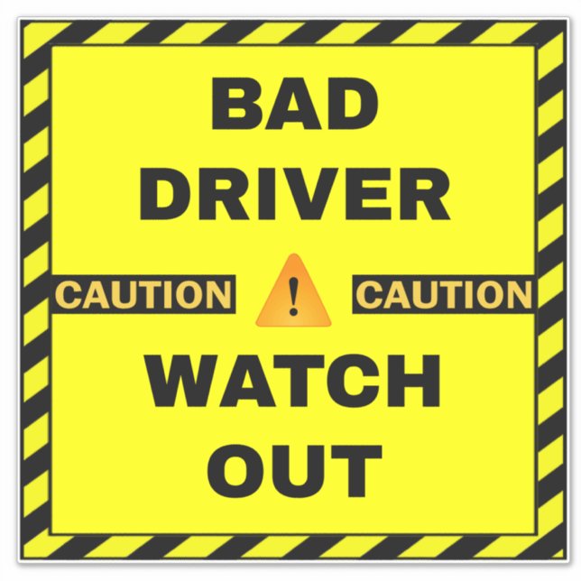 Bad Driver Safety Sign - Yellow Watch Out (Front)