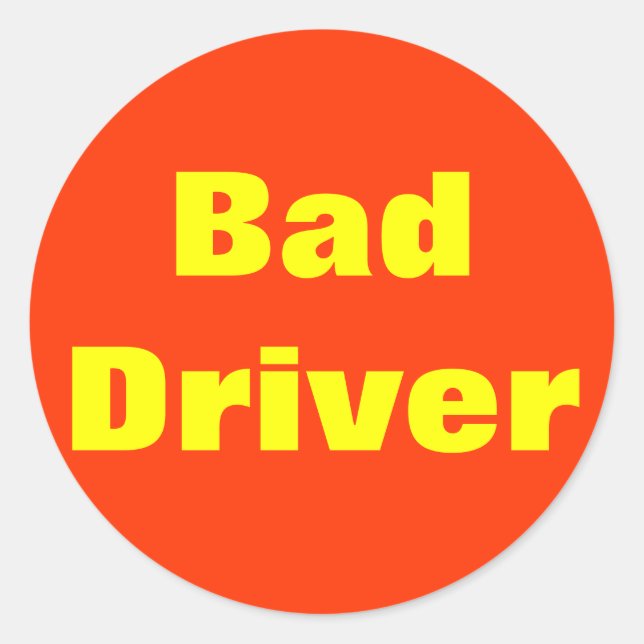 Bad Driver! Sticker (Front)