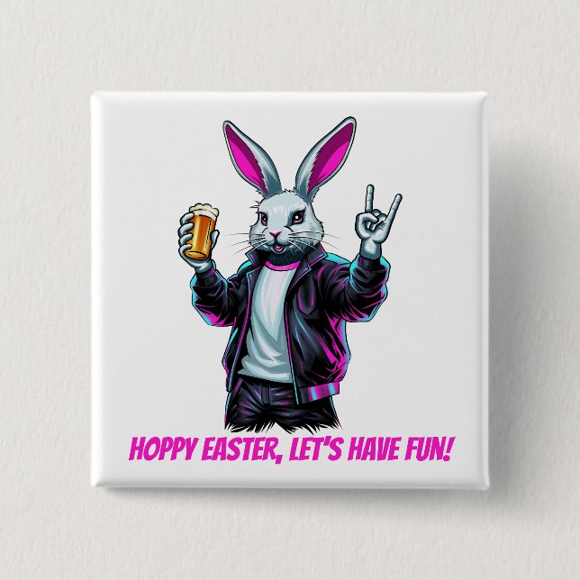 Bad Easter Bunny! Hoppy Easter, Let’s Have Fun! 2 Inch Square Button (Front)