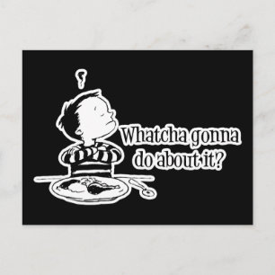 Bad food : Whatcha Gonna Do About It? Postcard