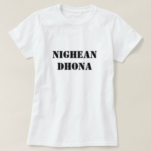 Bad Girl in Scottish Gaelic nighean dhona T-Shirt