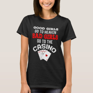 Bad Girls Go To The Casino  Royal Flush T-Shirt