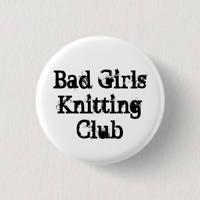 Bad Girls Knitting Club 1 Inch Round Button (Front)