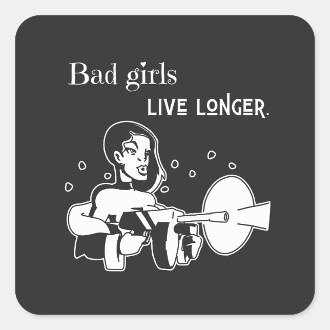 Bad girls live longer. square sticker (Front)