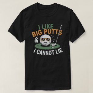 Bad Golfers – I Like Big Putts And I Cannot Lie T-Shirt