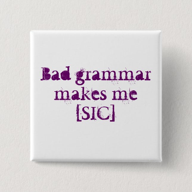 bad grammar 2 inch square button (Front)