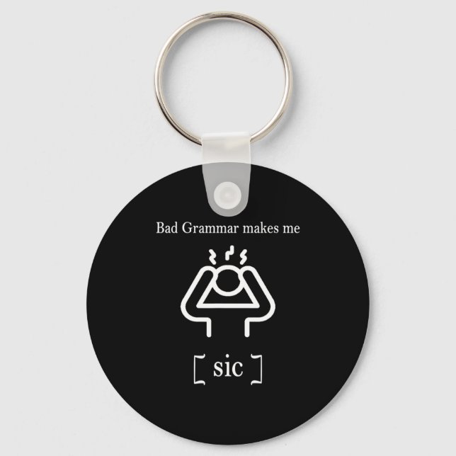 Bad Grammar Makes Me Sic Funny Grammar  Keychain (Front)