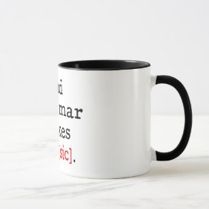 Bad grammar makes me [sic] mug