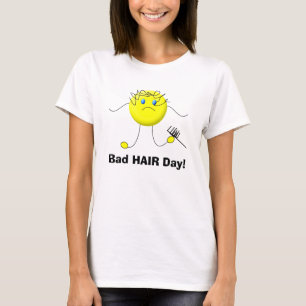 Bad HAIR Day! T-Shirt