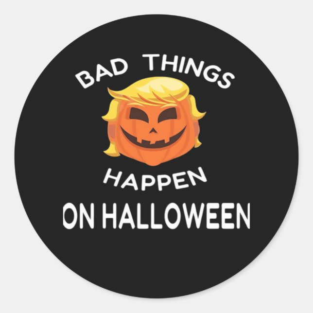 Bad Happen Halloween Funny Trumpkin For Your Frien Classic Round Sticker (Front)