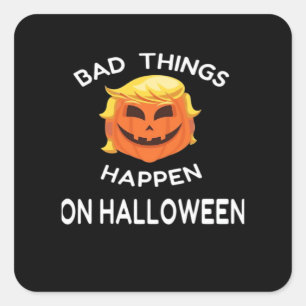 Bad Happen Halloween Funny Trumpkin For Your Frien Square Sticker