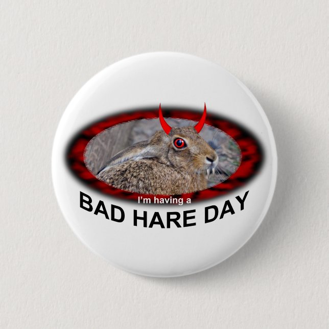 Bad Hare Day Badge 2 Inch Round Button (Front)