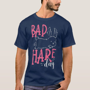 Bad Hare Day Funny Rabbit Easter Bunny Cute Pun Sa T-Shirt