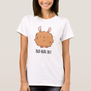 Bad Hare Day Funny Rabbit Pun  T-Shirt