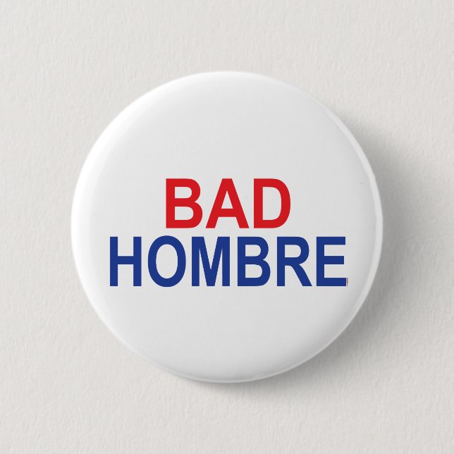 Bad Hombre 2 Inch Round Button (Front)