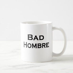 Bad Hombre Funny Mug anti-Trump Guy Mug